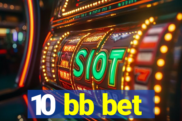 10 bb bet